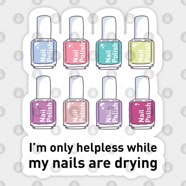 I'm Only Helpless While My Nails Are Drying Sticker by SuperrSunday